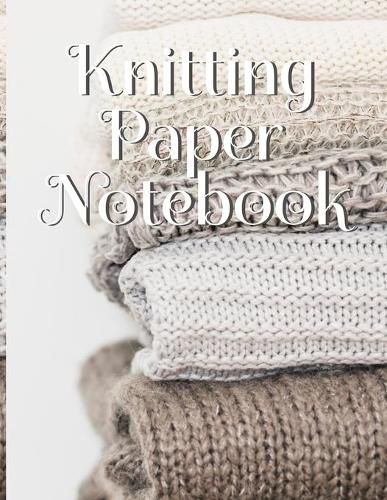 Cover image for Knitting Paper Notebook: Needlework Charts & Grid Paper (4:5 ratio) with Rectangular Spaces For New Patterns & Knitters Notepad To Stay Productive & Organized