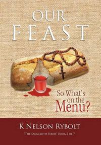 Cover image for Our Feast So What's on the Menu?: The Sackcloth Series Book 2 of 7