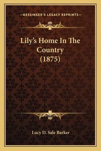 Cover image for Lily's Home in the Country (1875)