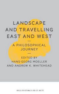 Cover image for Landscape and Travelling East and West: A Philosophical Journey