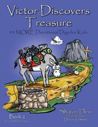 Cover image for Victors Discovers Treasure: 45 MORE Devotional Digs for Kids