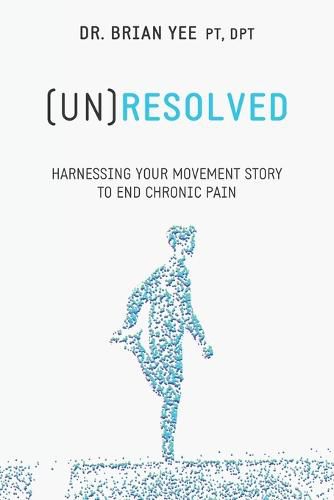 Cover image for (Un)Resolved: Harnessing Your Movement Story to End Chronic Pain