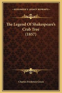 Cover image for The Legend of Shakespeare's Crab Tree (1857)