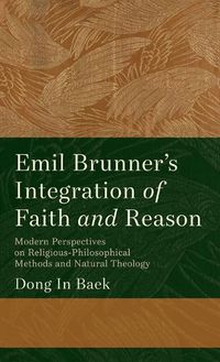 Cover image for Emil Brunner's Integration of Faith and Reason