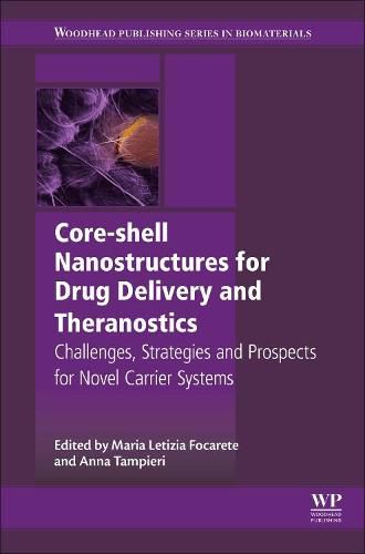 Cover image for Core-Shell Nanostructures for Drug Delivery and Theranostics: Challenges, Strategies and Prospects for Novel Carrier Sys