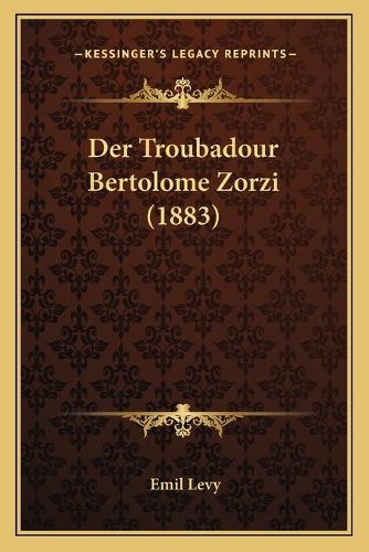 Der Troubadour Bertolome Zorzi (1883)