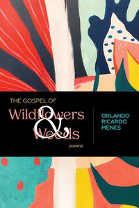 Cover image for The Gospel of Wildflowers and Weeds: Poems