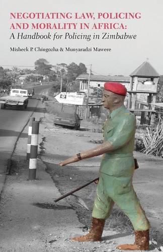 Cover image for Negotiating Law, Policing and Morality in African. A Handbook for Policing in Zimbabwe