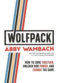 Cover image for Wolfpack: How to Come Together, Unleash Our Power, and Change the Game