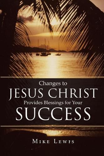 Cover image for Changes to Jesus Christ Provides Blessings for Your Success