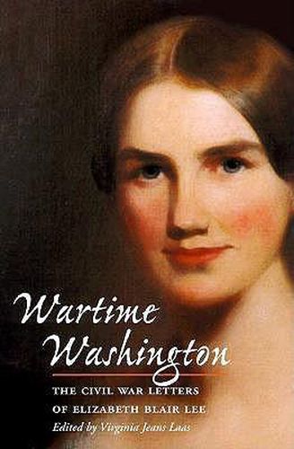 Cover image for Wartime Washington: The Civil War Letters of Elizabeth Blair Lee