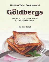 Cover image for The Unofficial Cookbook of The Goldbergs