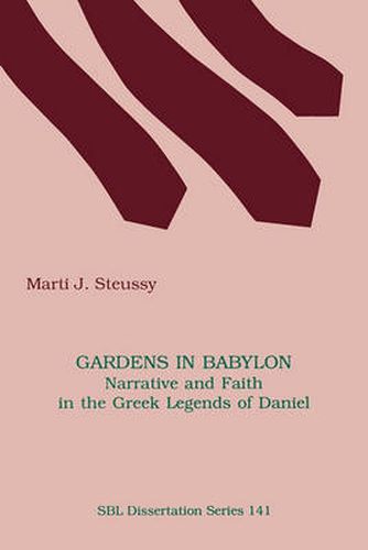 Cover image for Gardens in Babylon: Narrative and Faith in the Greek Legends of Daniel