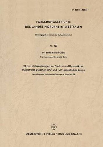 Cover image for 21 CM - Untersuchungen Zur Struktur Und Dynamik Der Milchstrasse Zwischen 100 Degrees Und 120 Degrees Galaktischer Lange