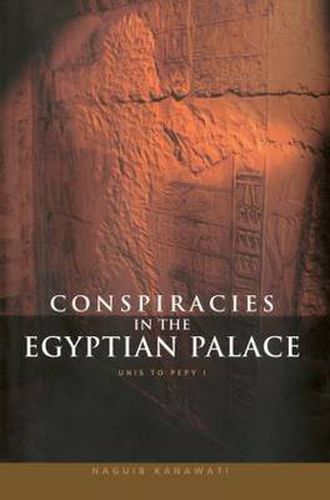 Cover image for Conspiracies in the Egyptian Palace: Unis to Pepy I