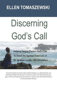 Cover image for Discerning God's Call: Helping People Discern God's Call To Directing the Spiritual Exercises of St. Ignatius Loyola, 19th Annotation