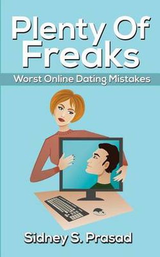 Cover image for Plenty of Freaks: Worst Online Dating Mistakes