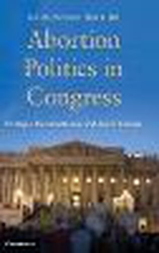 Cover image for Abortion Politics in Congress: Strategic Incrementalism and Policy Change