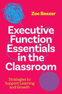 Cover image for Executive Function Essentials in the Classroom