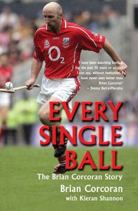 Cover image for Every Single Ball: The Brian Corcoran Story