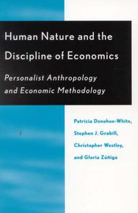 Cover image for Human Nature and the Discipline of Economics: Personalist Anthropology and Economic Methodology