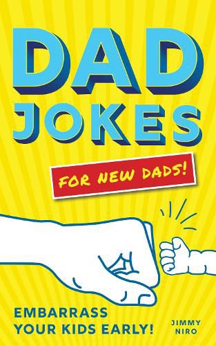 Cover image for Dad Jokes for New Dads: Embarrass Your Kids Early!