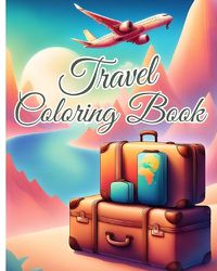 Cover image for Travel Coloring Book For Teens