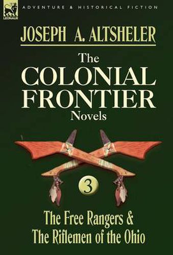 Cover image for The Colonial Frontier Novels: 3-The Free Rangers & the Riflemen of the Ohio