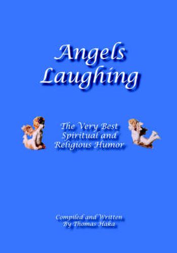 Cover image for Angels Laughing: The Very Best Spiritual and Religious Humor