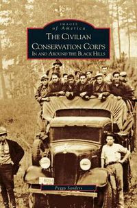 Cover image for Civilian Conservation Corps: In and Around the Black Hills