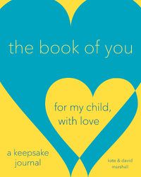 Cover image for The Book Of You: For My Child, With Love (A Keepsake Journal)