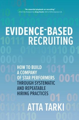 Cover image for Evidence-Based Recruiting: How to Build a Company of Star Performers Through Systematic and Repeatable Hiring Practices