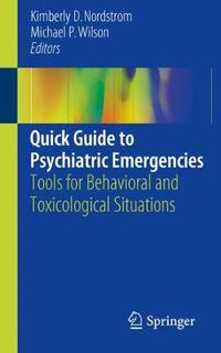 Cover image for Quick Guide to Psychiatric Emergencies: Tools for Behavioral and Toxicological Situations