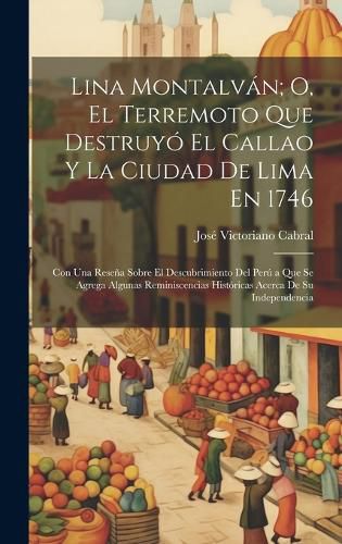 Cover image for Lina Montalvan; O, El Terremoto Que Destruyo El Callao Y La Ciudad De Lima En 1746