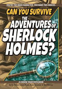 Cover image for Can You Survive the Adventures of Sherlock Holmes?: A Choose Your Path Book