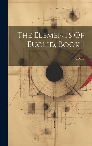 Cover image for The Elements Of Euclid, Book 1
