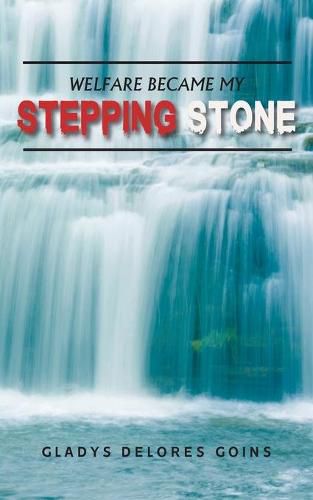 Cover image for Welfare Became My Stepping Stone