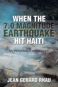 Cover image for When the 7.0 Magnitude Earthquake Hit Haiti: My Personal Experiences