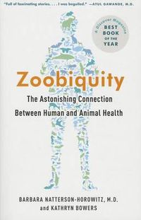 Cover image for Zoobiquity: The Astonishing Connection Between Human and Animal Health