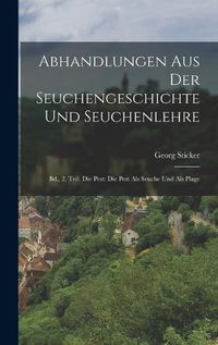 Cover image for Abhandlungen Aus Der Seuchengeschichte Und Seuchenlehre