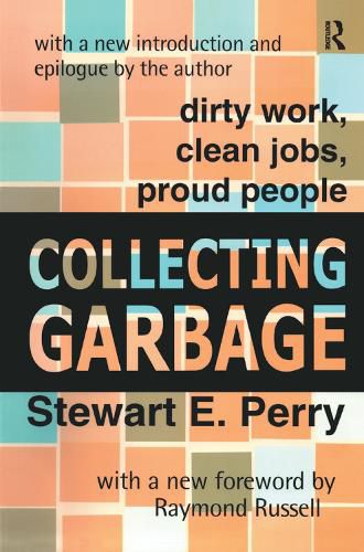 Cover image for Collecting Garbage: Dirty Work, Clean Jobs, Proud People