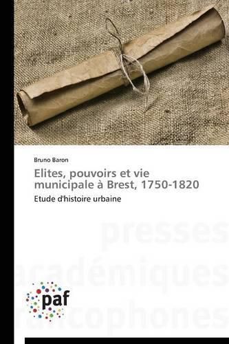 Cover image for Elites, Pouvoirs Et Vie Municipale A Brest, 1750-1820