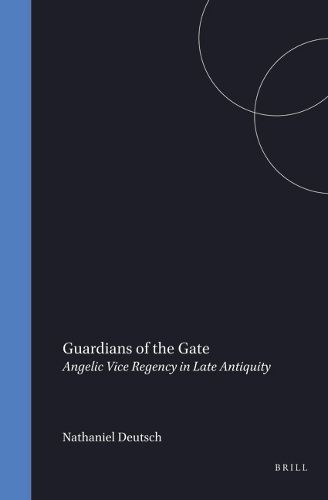 Cover image for Guardians of the Gate: Angelic Vice Regency in Late Antiquity