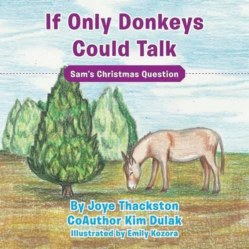 Cover image for If Only Donkeys Could Talk: Sam's Christmas Question