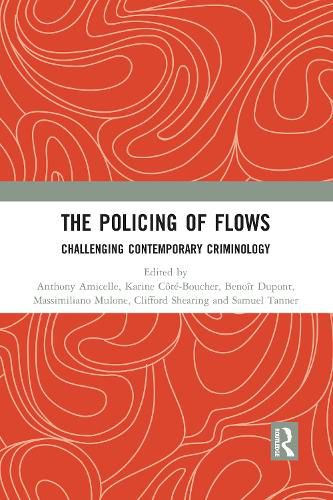 The Policing of Flows: Challenging Contemporary Criminology