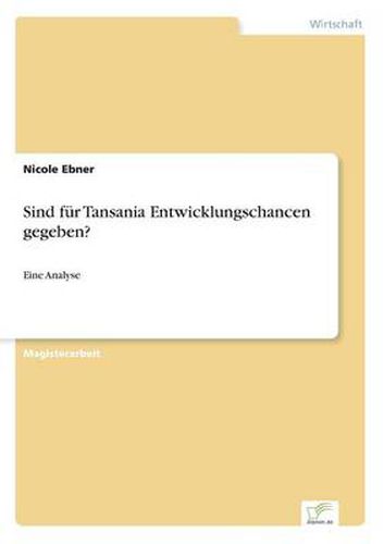 Cover image for Sind fur Tansania Entwicklungschancen gegeben?: Eine Analyse