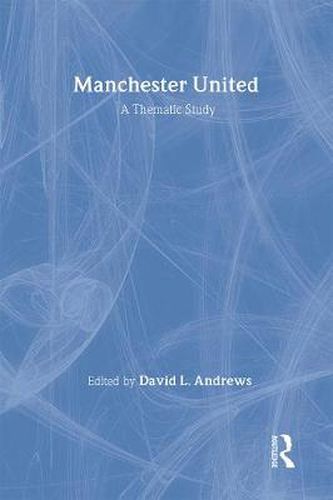 Cover image for Manchester United: A thematic study