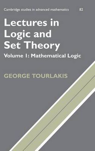 Lectures in Logic and Set Theory: Volume 1, Mathematical Logic