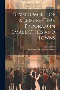 Cover image for Development of a Leisure-time Program in Small Cities and Towns