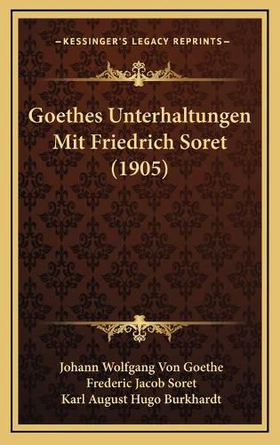 Goethes Unterhaltungen Mit Friedrich Soret (1905)